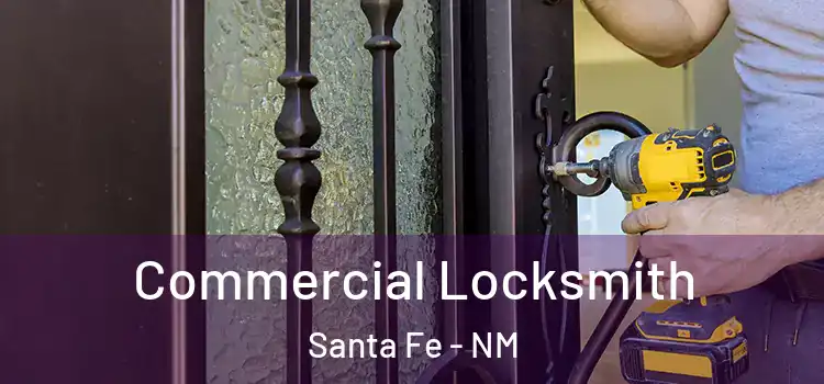  Commercial Locksmith Santa Fe - NM