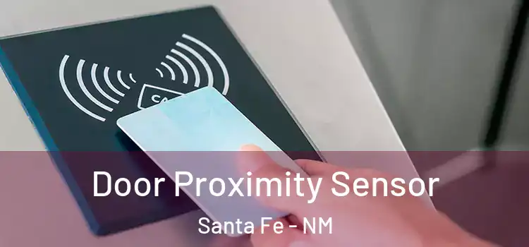 Door Proximity Sensor Santa Fe - NM