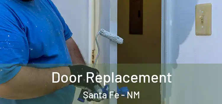  Door Replacement Santa Fe - NM