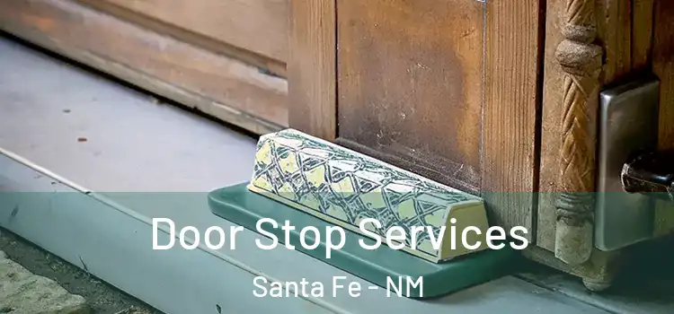 Door Stop Services Santa Fe - NM