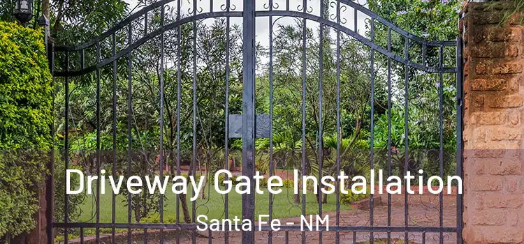 Driveway Gate Installation Santa Fe - NM