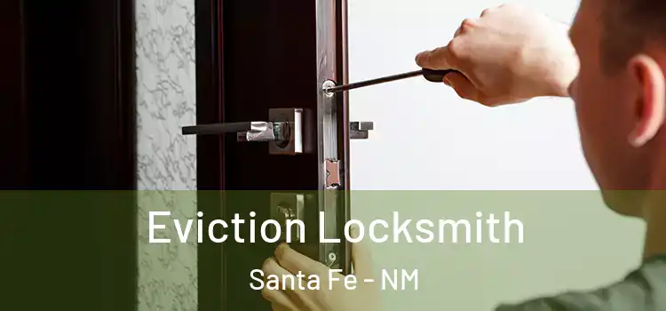 Eviction Locksmith Santa Fe - NM
