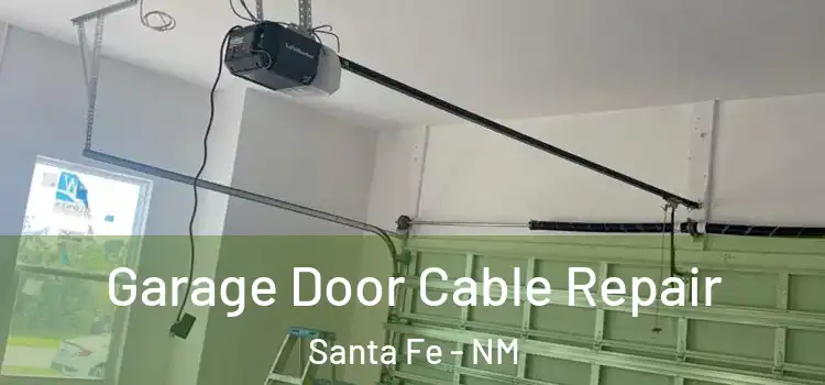  Garage Door Cable Repair Santa Fe - NM