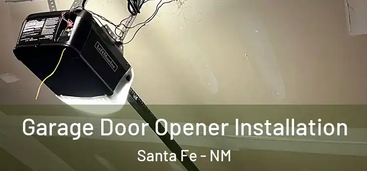  Garage Door Opener Installation Santa Fe - NM
