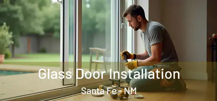 Glass Door Installation Santa Fe - NM