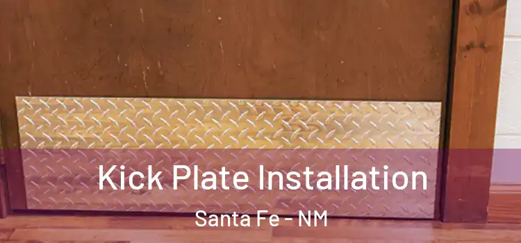 Kick Plate Installation Santa Fe - NM