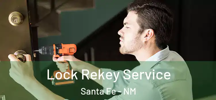 Lock Rekey Service Santa Fe - NM