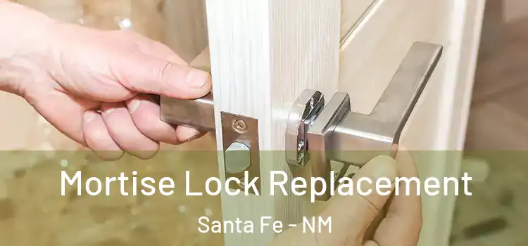 Mortise Lock Replacement Santa Fe - NM