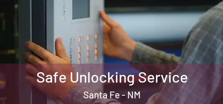 Safe Unlocking Service Santa Fe - NM