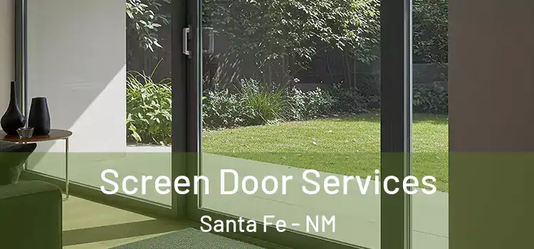 Screen Door Services Santa Fe - NM