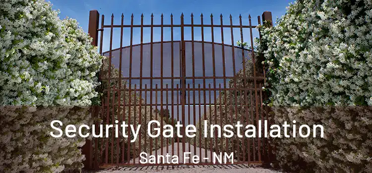  Security Gate Installation Santa Fe - NM