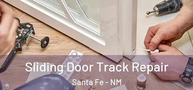 Sliding Door Track Repair Santa Fe - NM